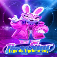 jogo do tigrinho bug